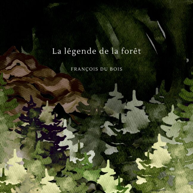 La legende de la foret Francois Du Bois Album フランソワ・デュボワ　アルバム